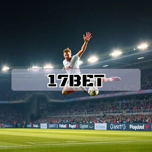 17bet.com: As Melhores Oportunidades de Apostas e Jogos Online